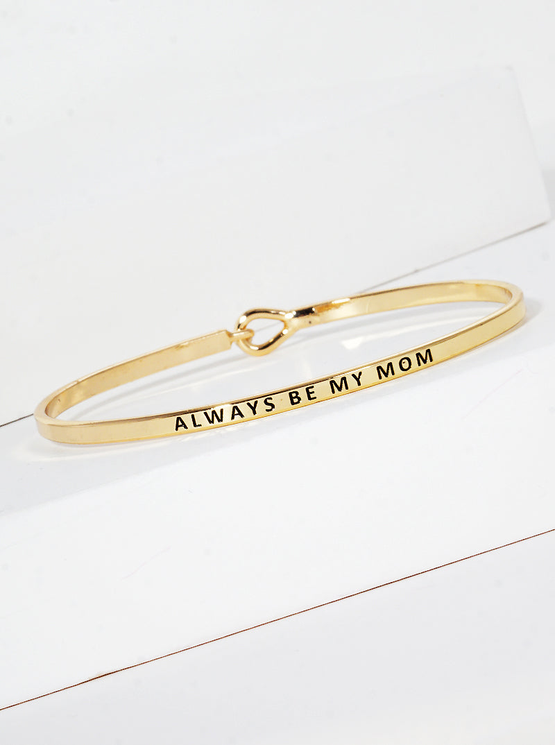 Always Be My Mom Engraved Inspirational Bangle Bracelet