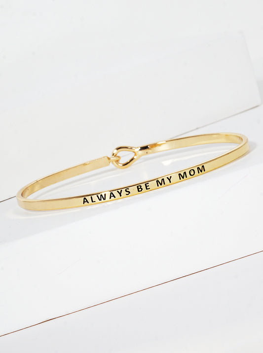 Always Be My Mom Engraved Inspirational Bangle Bracelet