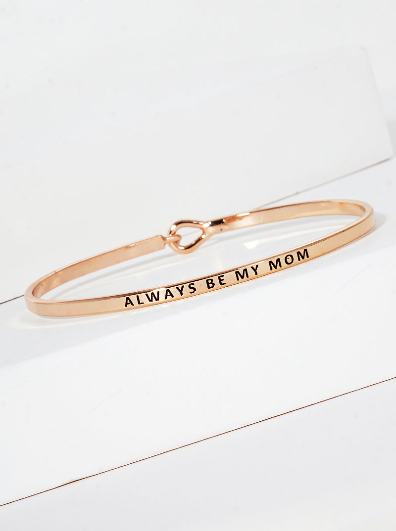 Always Be My Mom Engraved Inspirational Bangle Bracelet