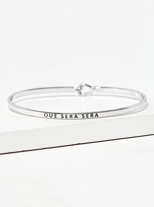 Que Sera Sera Engraved Inspirational Bangle Bracelet