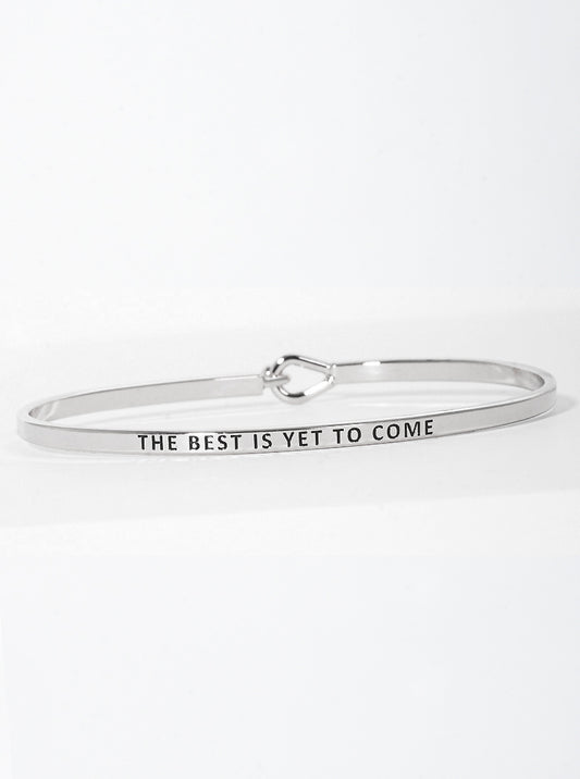 The Best Is Not Yet Engraved Inspirational Bangle Bracelet
