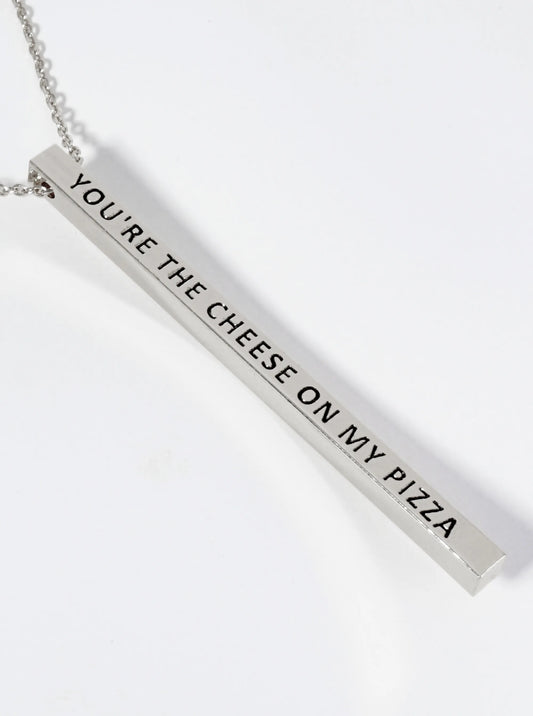 You Are The Cheese On My Pizza Engraved Vertical Bar Pendant Inspirational Necklace