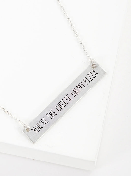 You Are The Cheese On My Pizza Engraved Horizontal Bar Pendant Necklace